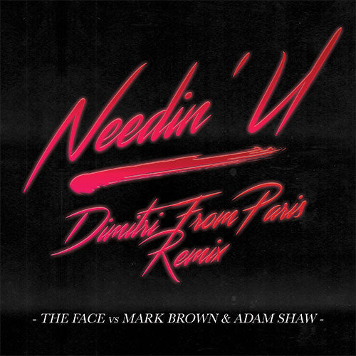The Face vs Mark Brown & Adam Shaw - Needin' U (Dimitri From Paris Remix)
