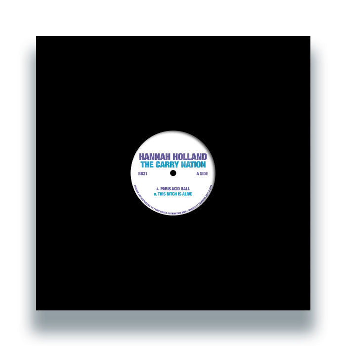 Hannah Holland / The Carry Nation - Paris Acid Ball / This Bitch Is Alive