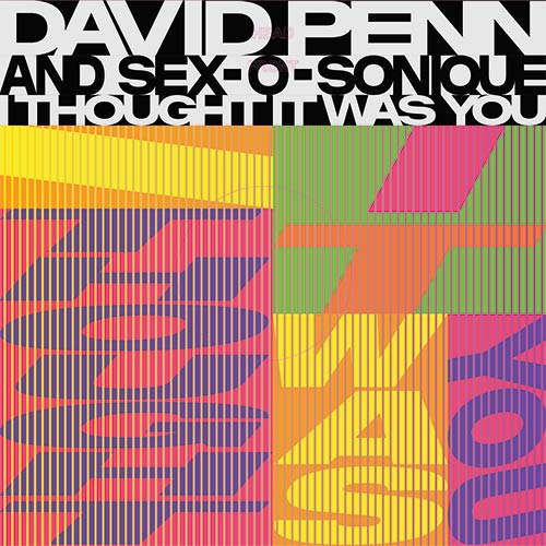 David Penn & Sex-O-Sonique - I Thought It Was You
