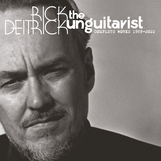 Rick Deitrick - The Unguitarist : Complete Works 1969-2022 [5CD]