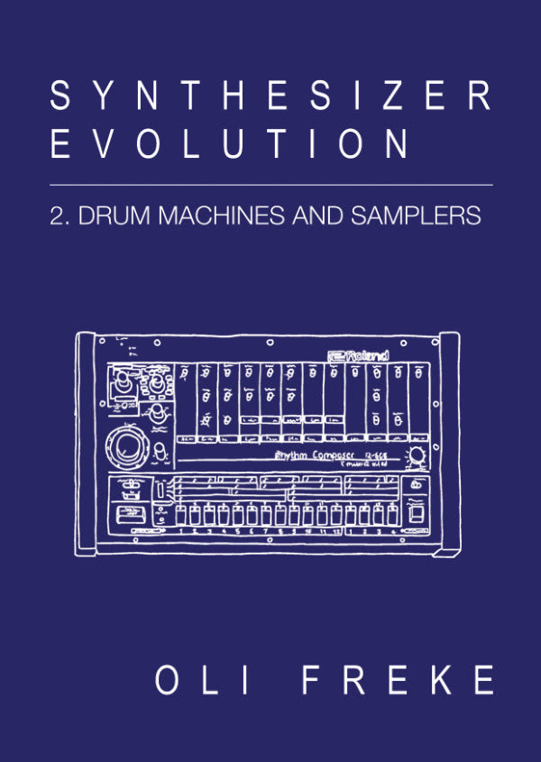 Oli Freke - Synthesizer Evolution: 2. Drum Machines and Samplers [Paperback Zine]