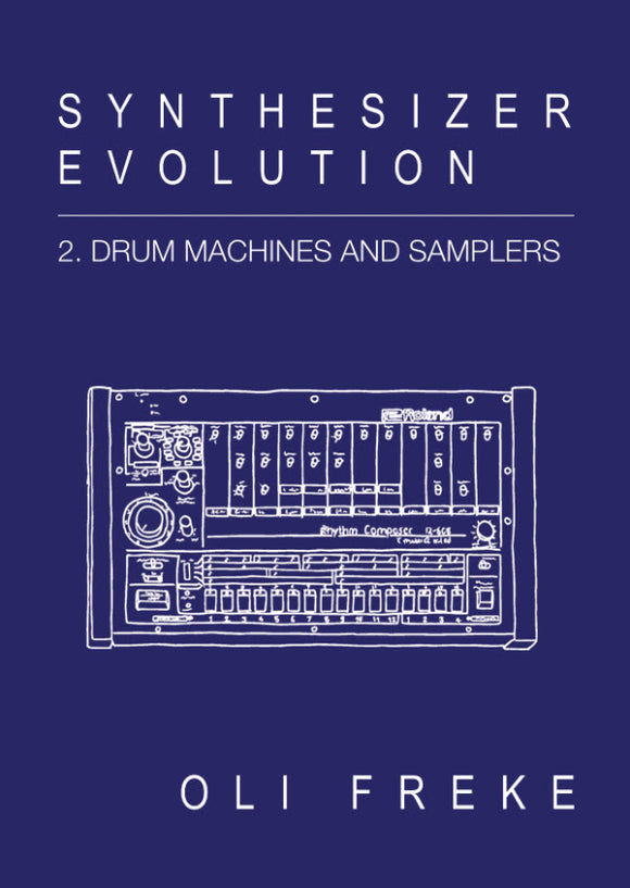 Oli Freke - Synthesizer Evolution: 2. Drum Machines and Samplers [Paperback Zine]