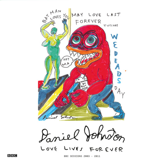 Daniel Johnston - Love Lives Forever (BBC Sessions 2003-2011) [2LP]