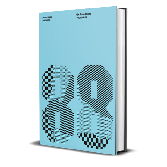 phatmedia presents - UK Rave Flyers 1988 – 1989 (Velocity Press)