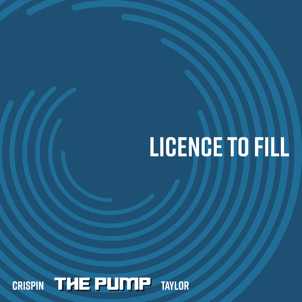 Crispin The Pump Taylor - License To Fill