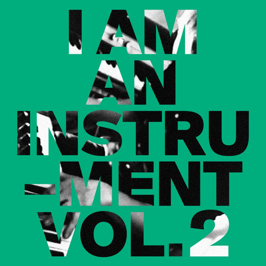I Am An Instrument – Vol. 2 & 3