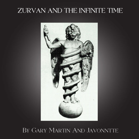 Gary Martin and Javonntte - Zurvan And The Infinite Time