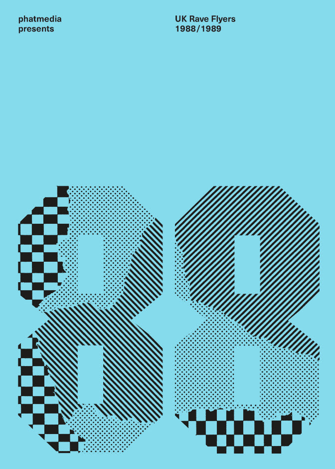 phatmedia presents - UK Rave Flyers 1988 – 1989 (Velocity Press)