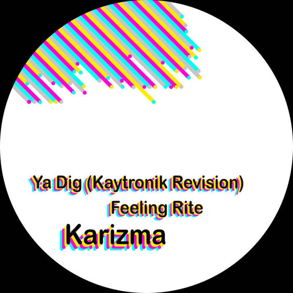 Karizma - Ya Dig (Kaytronik Revision) / Feeling Rite