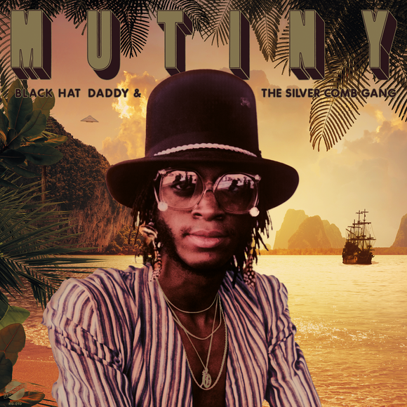 Mutiny - Black Hat Daddy & the Silver Comb Gang [LP Gatefold Sleeve & Bonus 7