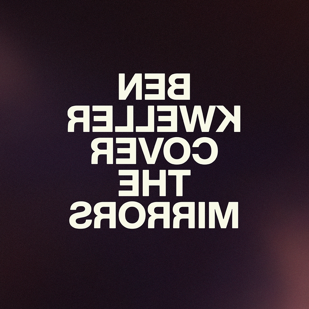 BEN KWELLER - COVER THE MIRRORS [Clear vinyl]