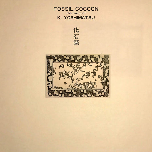 K. Yoshimatsu - Fossil Cocoon: The Music of K. Yoshimatsu
