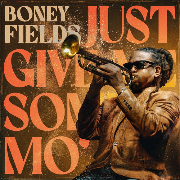 Boney Fields - Just Give Me Some Mo' [LP]