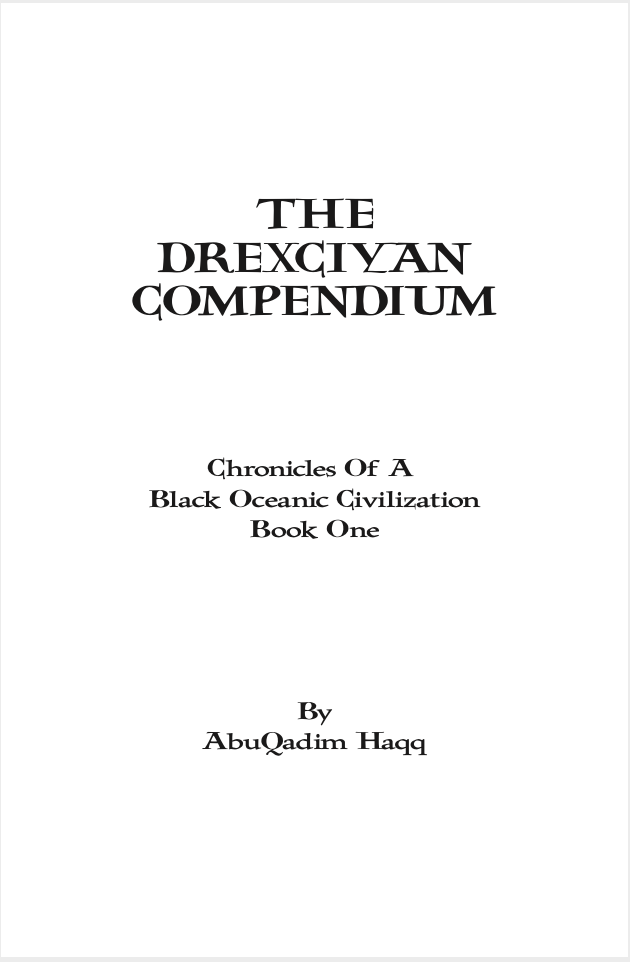 AbuQadim Haqq - The Drexciyan Compendium, Book One Publisher: The Drexciyan Empire [Book]