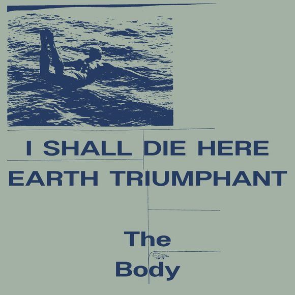 The Body - I Shall Die Here / Earth Triumphant [White Double vinyl]