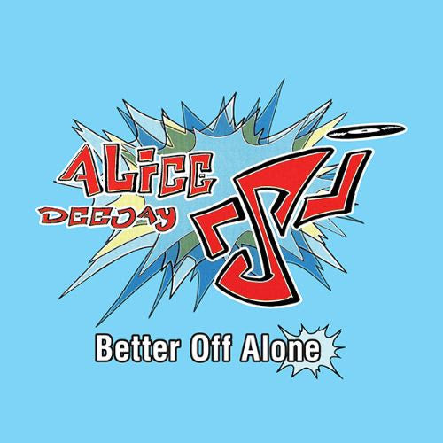 ALICE DEEJAY - BETTER OFF ALONE (2023 OFFICIAL VINYL REISSUE)