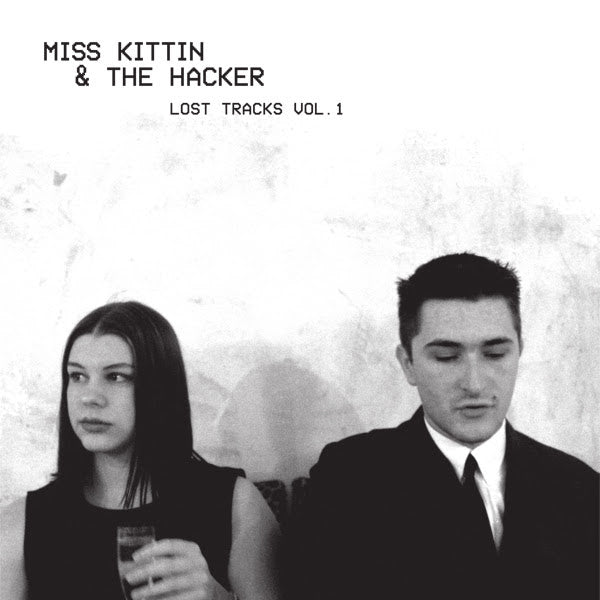 Miss Kittin & The Hacker - Lost Tracks Vol. 1