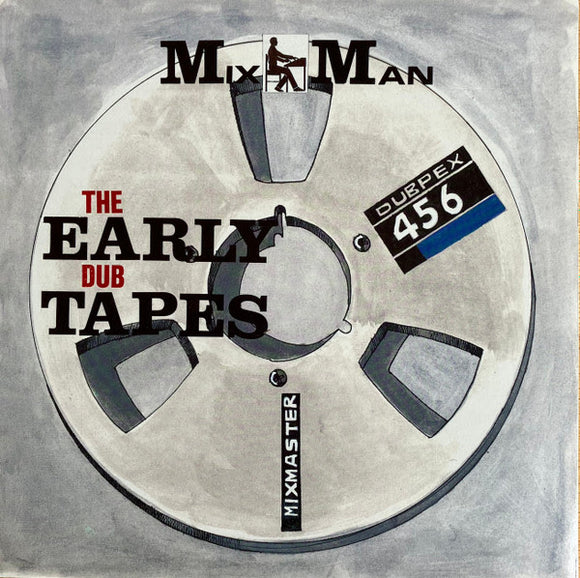 MixMan – The Early Dub Tapes