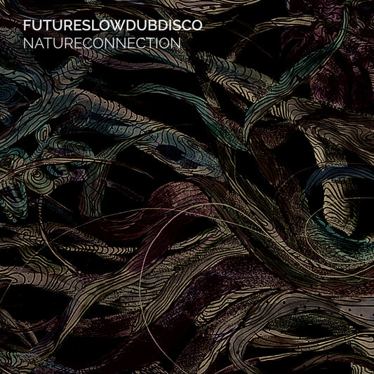 Futureslowdubdisco - Natureconnection