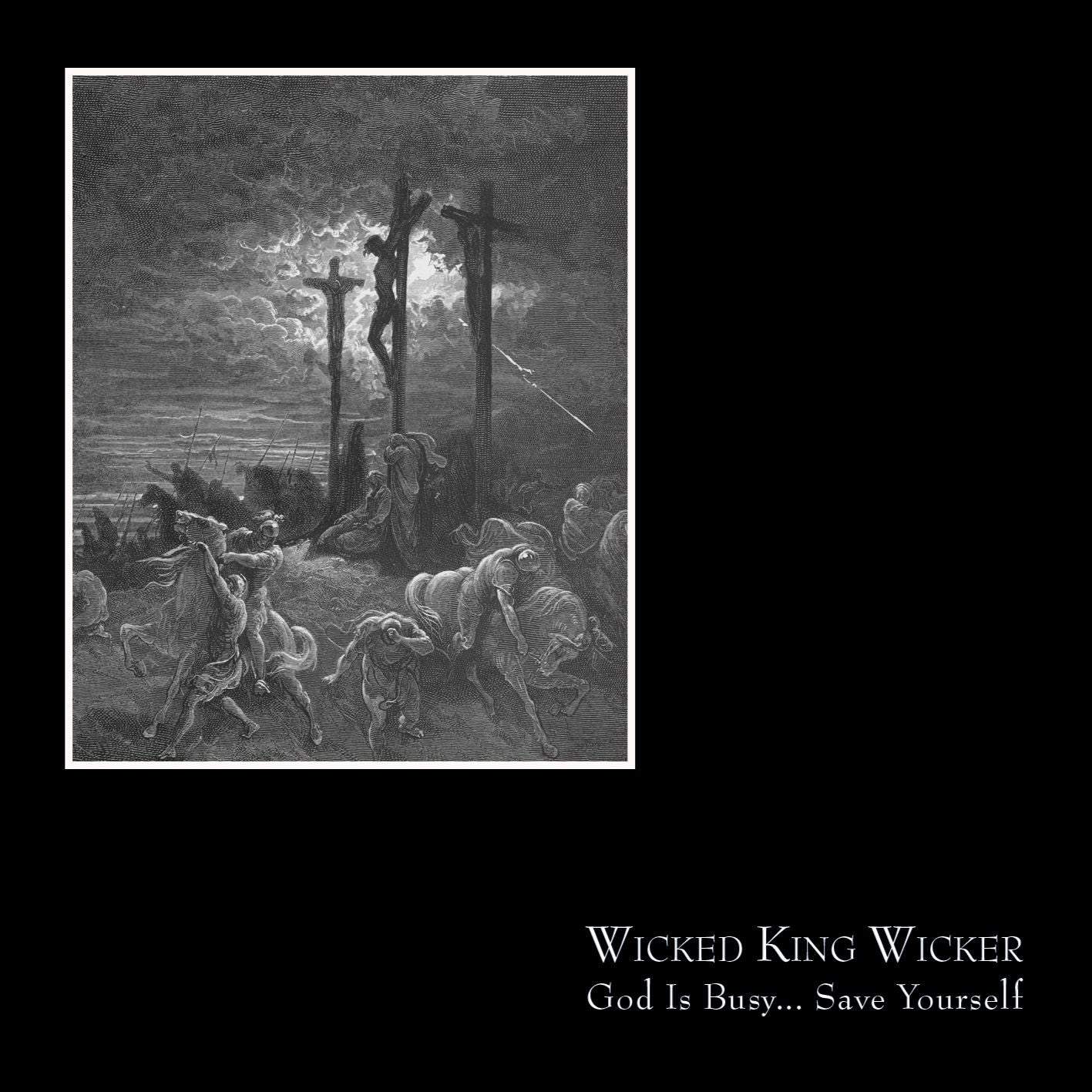 Wicked King Wicker - God Is Busy... Save Yourself [CD]