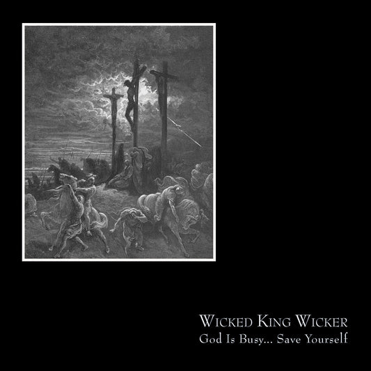 Wicked King Wicker - God Is Busy... Save Yourself [CD]