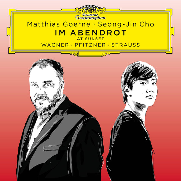 Matthias Goerne & Seong-Jin Cho - IM ABENDROT AT SUNSET Wagner · Pfitzner · Strauss