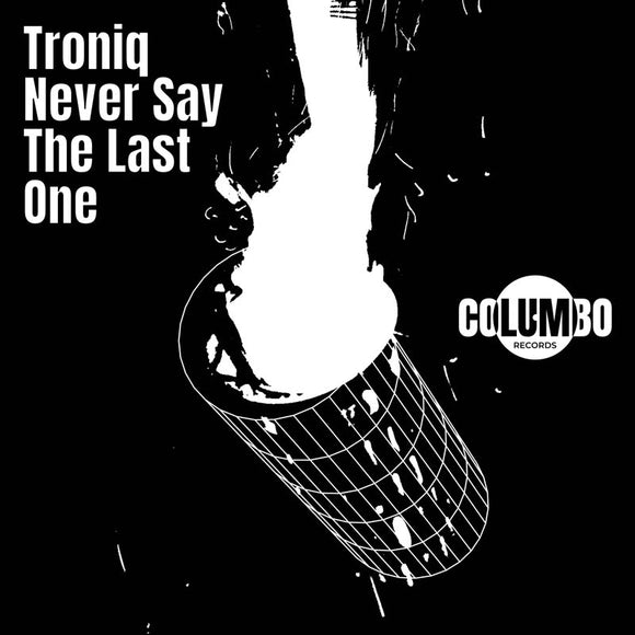 Troniq - Never Say The Last One