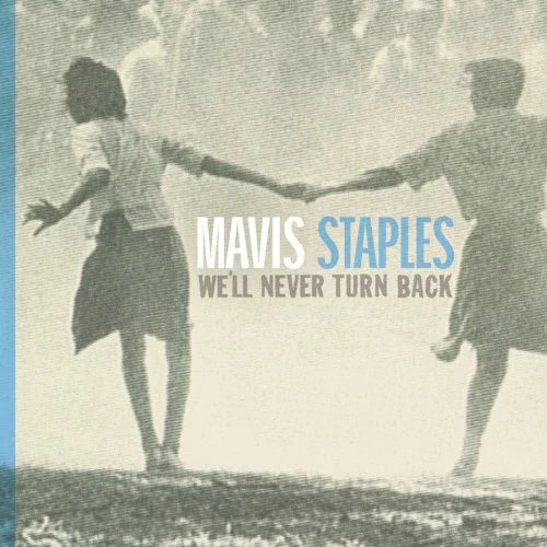 Mavis Staples - We'll Never Turn Back (Anniversary Edition)