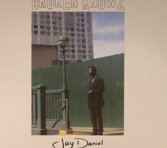 JAY DANIEL - BROKEN KNOWZ