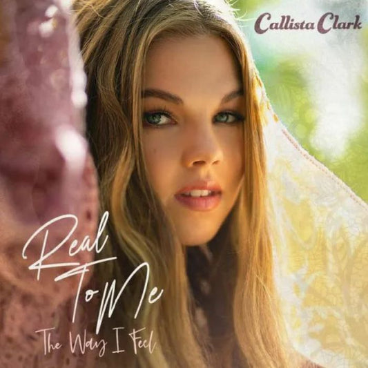 Callista Clark - Real To Me: The Way I Feel [CD]