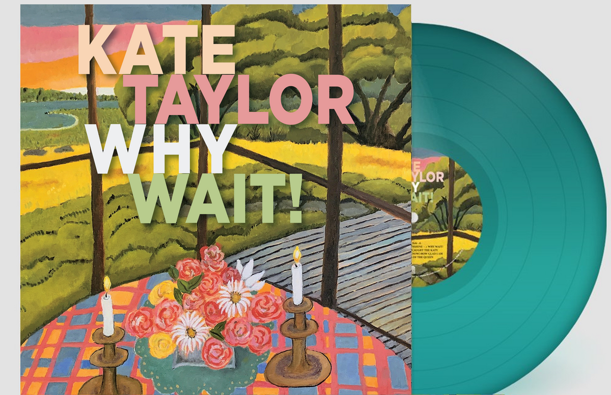 Kate Taylor - Why Wait! [Jade Vinyl]