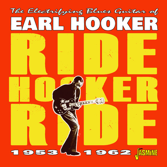 Earl Hooker - The Electrifying Blues Guitar Of Earl Hooker - Ride Hooker Ride 1953-1962
