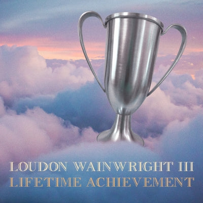 Loudon Wainwright III - Lifetime Achievement [CD]