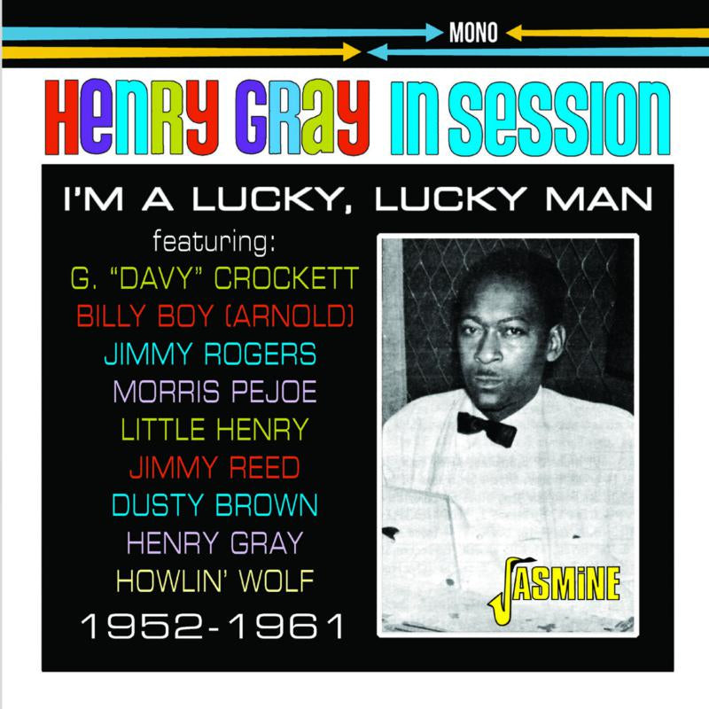 Henry Gray - In Session 1952 -1961- I'm a Lucky, Lucky Man [CD]