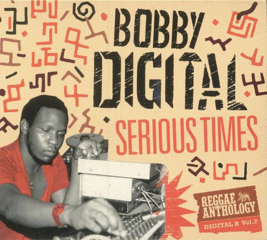 BOBBY DIGITAL - SERIOUS TIMES REGGAE ANTHOLOGY