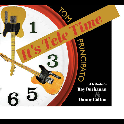 Tom Principato - It's Tele Time! A Tribute To Roy Buchanan & Danny Gatton