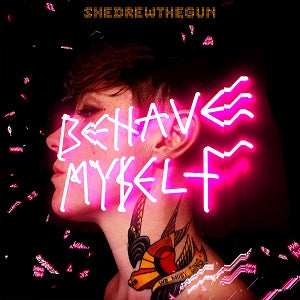 She Drew The Gun - Behave Myself [CD]