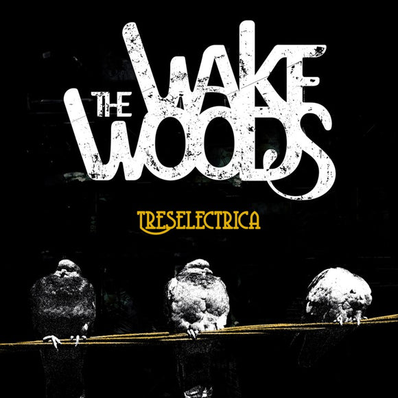 The Wake Woods - Treselectrica [CD]