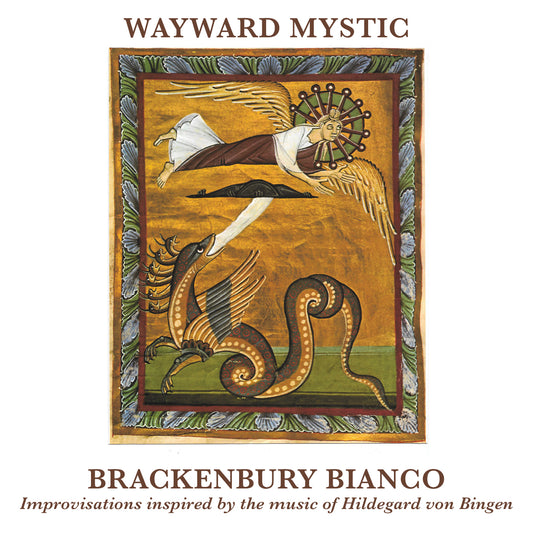 Brackenbury Bianco - Wayward Mystic - Improvisations Inspired by Hildegard von Bingen