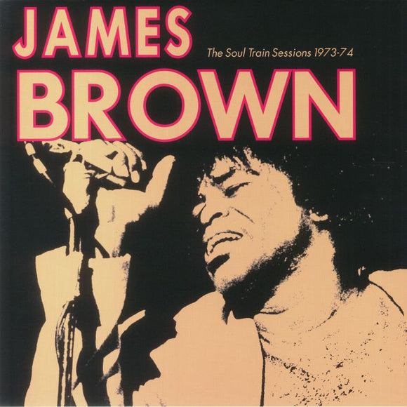 JAMES BROWN - The Soul Train Sessions 1973-74