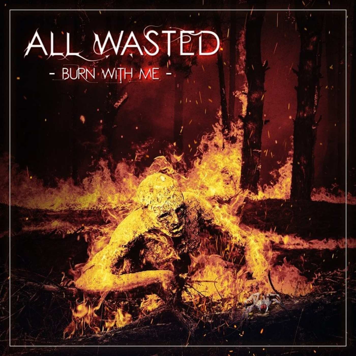 ALL WASTED - BURN WITH ME