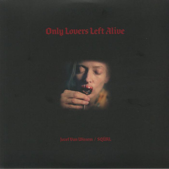 JOZEF VAN WISSEM / SQÜRL - ONLY LOVERS LEFT ALIVE OST (BLACK AND RED TRANSMISSIONS)