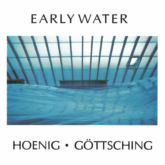Michael Hoenig & Manuel Gottsching - Early Water [CD]