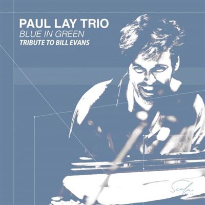 Paul Lay Trio - Blue In Green - Tribute to Bill Evans