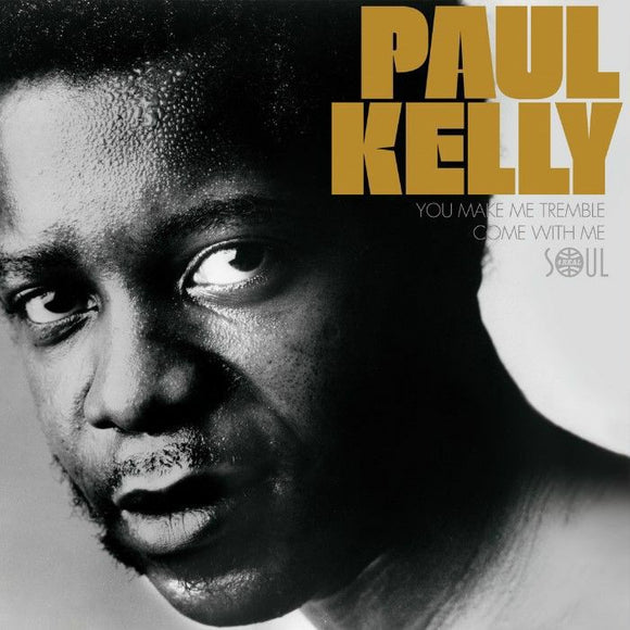 Paul Kelly - You Make Me Tremble / Come With Me