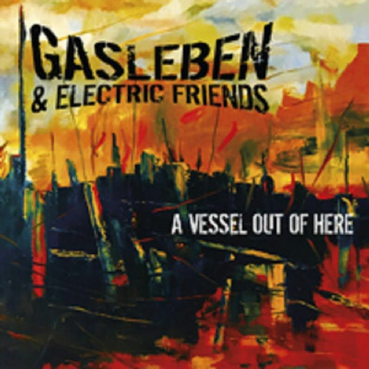 Gasleben & Electric Friends - A Vessel Out Of Here