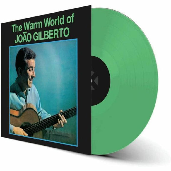 Joao Gilberto - The Warm World Of Joao Gilberto [Green Vinyl]
