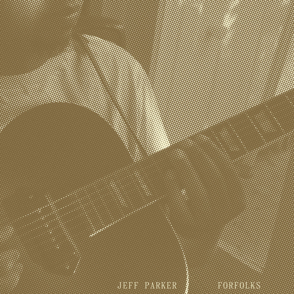 Jeff Parker ~ Forfolks [LP]