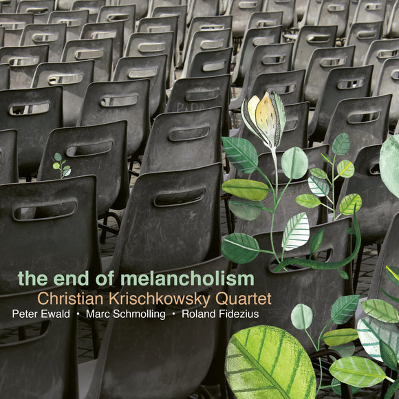 Christian Krischkowsky Quartet - The End Of Melancholism