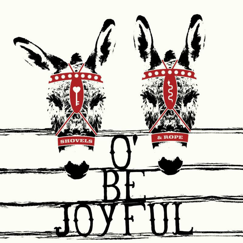 Shovels & Rope - O' Be Joyful (10th Anniversary Edition)